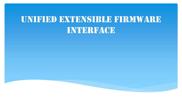 Unified Extensible Firmware Interface (UEFI) | PPTX