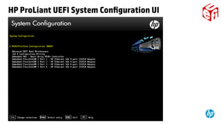 © Copyright 2014 Hewlett-Packard Development Company, L.P. The information contained herein is subject to change without notice.31
HP ProLiant UEFI System Configuration UI
 