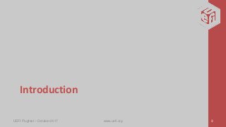 Introduction
UEFI Plugfest – October 2017 www.uefi.org 3
 
