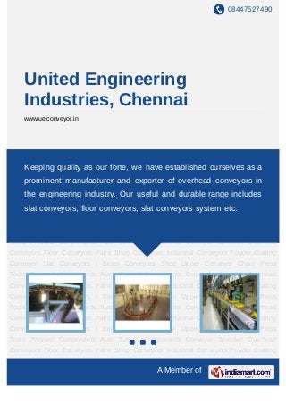 08447527490




    United Engineering
    Industries, Chennai
    www.ueiconveyor.in




Overhead Conveyors Floor Conveyors Paint Shop Conveyors Industrial Conveyors Powder
Coating Conveyor Slat Conveyorsforte, we have established ourselves as a
     Keeping quality as our I Beam Conveyors Shoe Upper Conveyor Chain Press
Tools Pressed Components Auto Turned Components Conveyor Sprocket Overhead
    prominent manufacturer and exporter of overhead conveyors in
Conveyors Floor Conveyors Paint Shop Conveyors Industrial Conveyors Powder Coating
    the engineering industry. Our useful and durable range includes
Conveyor Slat Conveyors I Beam Conveyors Shoe Upper Conveyor Chain Press
Tools Pressed Components conveyors, slat conveyors system etc.
     slat conveyors, floor Auto Turned Components Conveyor Sprocket Overhead
Conveyors Floor Conveyors Paint Shop Conveyors Industrial Conveyors Powder Coating
Conveyor Slat Conveyors I Beam Conveyors Shoe Upper Conveyor Chain Press
Tools Pressed Components Auto Turned Components Conveyor Sprocket Overhead
Conveyors Floor Conveyors Paint Shop Conveyors Industrial Conveyors Powder Coating
Conveyor Slat Conveyors I Beam Conveyors Shoe Upper Conveyor Chain Press
Tools Pressed Components Auto Turned Components Conveyor Sprocket Overhead
Conveyors Floor Conveyors Paint Shop Conveyors Industrial Conveyors Powder Coating
Conveyor Slat Conveyors I Beam Conveyors Shoe Upper Conveyor Chain Press
Tools Pressed Components Auto Turned Components Conveyor Sprocket Overhead
Conveyors Floor Conveyors Paint Shop Conveyors Industrial Conveyors Powder Coating
Conveyor Slat Conveyors I Beam Conveyors Shoe Upper Conveyor Chain Press
Tools Pressed Components Auto Turned Components Conveyor Sprocket Overhead
Conveyors Floor Conveyors Paint Shop Conveyors Industrial Conveyors Powder Coating
Conveyor Slat Conveyors I Beam Conveyors Shoe Upper Conveyor Chain Press
                                             A Member of
 
