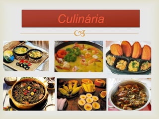 
Culinária
 