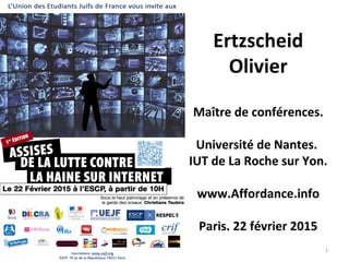 Ertzscheid
Olivier
Maître de conférences.
Université de Nantes.
IUT de La Roche sur Yon.
www.Affordance.info
Paris. 22 février 2015
1
 