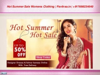 Hot Summer Sale Womens Clothing | Pavitraa.in | +917698234040
 