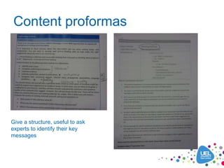 Content proformas




Give a structure, useful to ask
experts to identify their key
messages
 