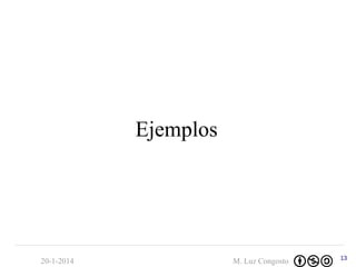 Ejemplos

20-1-2014

M. Luz Congosto

13

 