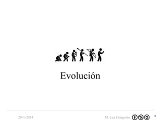 Evolución

20-1-2014

M. Luz Congosto

5

 