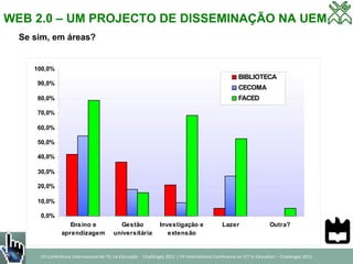 WEB 2.0 – UM PROJECTO DE DISSEMINAÇÃO NA UEM Se sim, em áreas? 