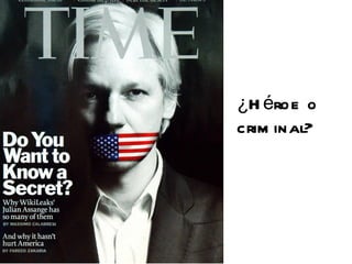 ¿Héroe o  criminal? 