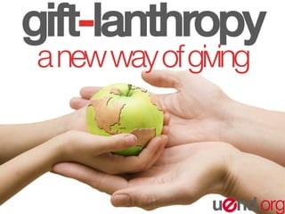 gift-lanthropy
anewwayofgiving
 