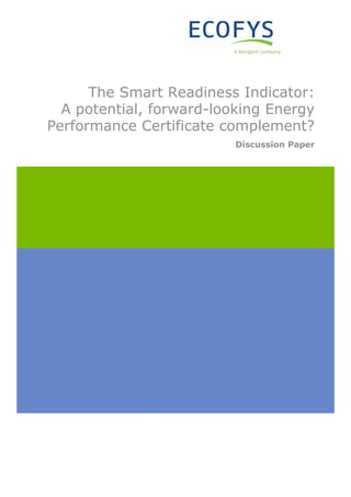 The Smart Readiness Indicator:
A potential, forward-looking Energy
Performance Certificate complement?
Discussion Paper
 