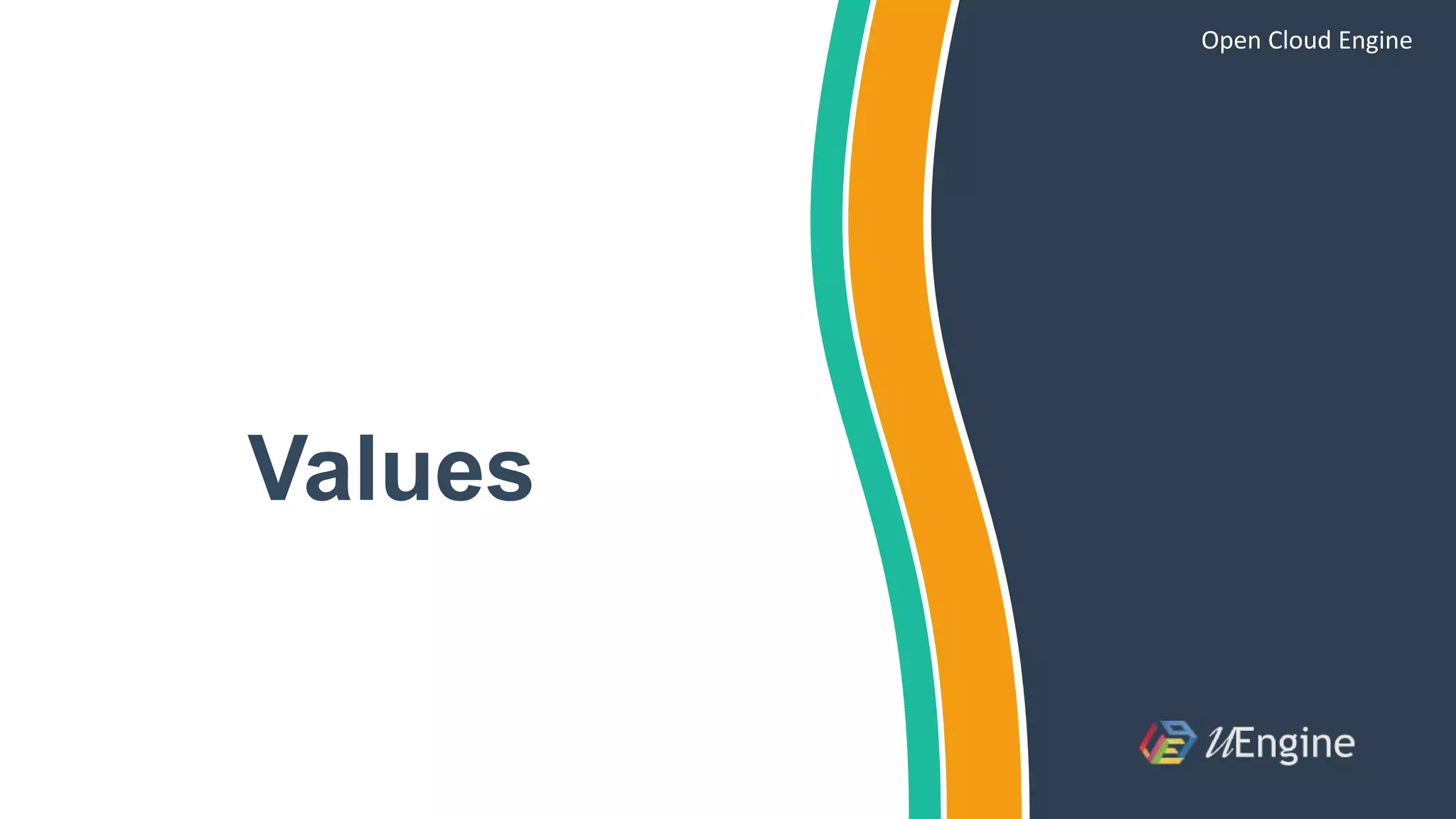 Values
Open Cloud Engine
 