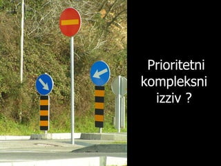 Prioritetni kompleksni izziv ? 
