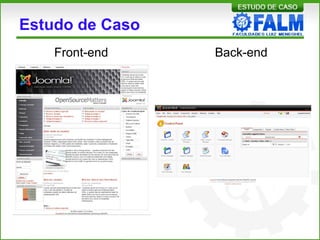 Estudo de Caso
Front-end Back-end
 