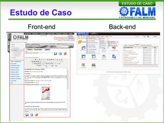 Estudo de Caso
Front-end Back-end
 