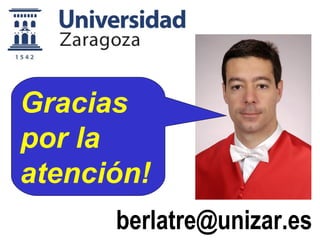 berlatre@unizar.es
Gracias
por la
atención!
 