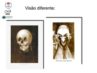 Visão diferente:
 