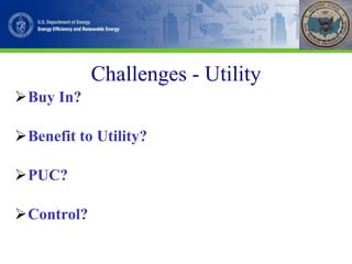 Challenges - Utility Buy In? Benefit to Utility? PUC? Control? 