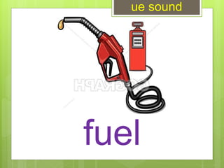 fuel
ue sound
 