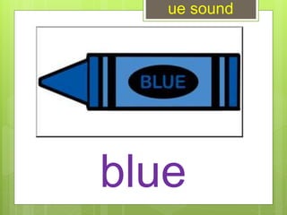 blue
ue sound
 
