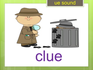 clue
ue sound
 
