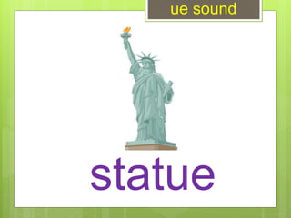 statue
ue sound
 