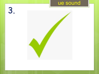 3.
ue sound
 