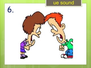 6.
ue sound
 