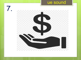 7.
ue sound
 