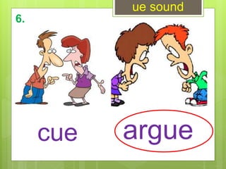 ue sound
arguecue
6.
 