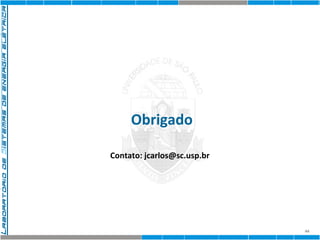 Obrigado 
44 
Contato: jcarlos@sc.usp.br 
