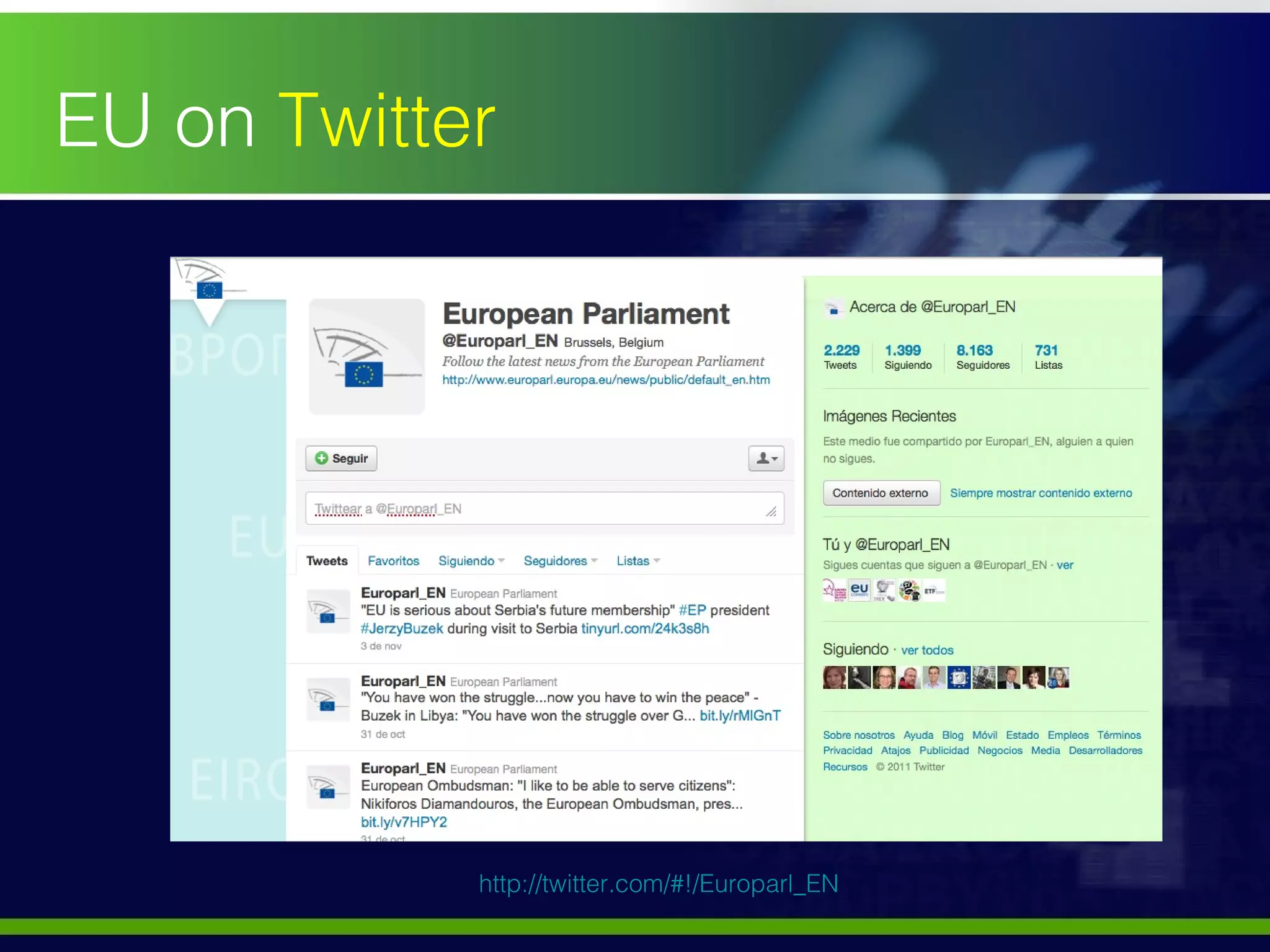 EU on  Twitter http://twitter.com/#!/Europarl_EN   