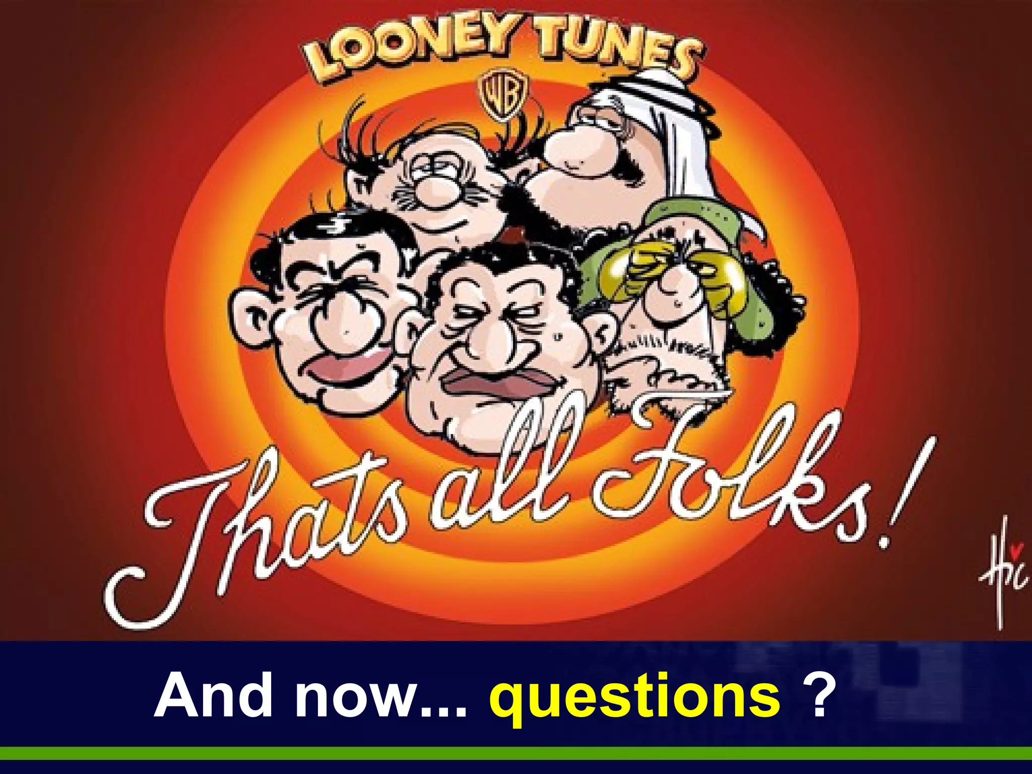 And now...  questions  ? 