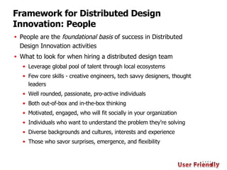 Framework for Distributed Design Innovation: People <ul><li>People are the  foundational basis  of success in Distributed ...