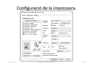 Configuració de la impressora.
Formador: Antonio Carrasco 123
8-Impressió
 