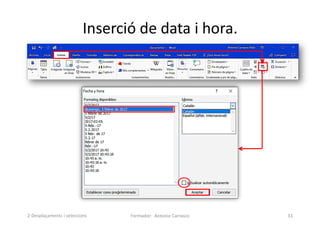 Inserció de data i hora.
Formador: Antonio Carrasco 33
2-Desplaçaments i seleccions
 