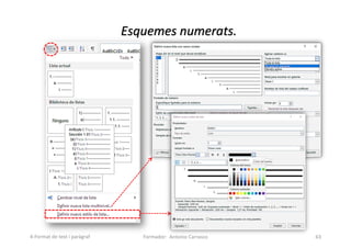 Esquemes numerats.
Formador: Antonio Carrasco 63
4-Format de text i paràgraf
 