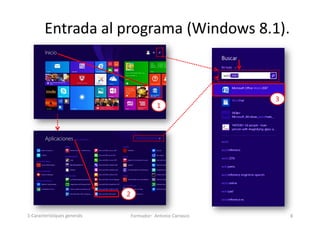 Entrada al programa (Windows 8.1).
Formador: Antonio Carrasco 8
1
2
3
1-Característiques generals
 