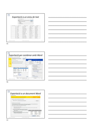 Exportació a un arxiu de text
Formador: Antonio Carrasco 55
3-Relacions entre taules
Exportació per combinar amb Word
Formador: Antonio Carrasco 56
3-Relacions entre taules
Exportació a un document Word
Formador: Antonio Carrasco 57
3-Relacions entre taules
55
56
57
 