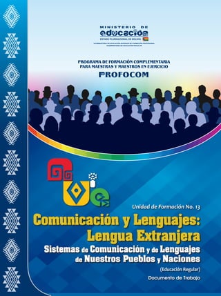 Unidad de Formación No. 13
Comunicación y Lenguajes:
Lengua Extranjera
Sistemas de Comunicación y de Lenguajes
de Nuestros Pueblos y Naciones
(Educación Regular)
 