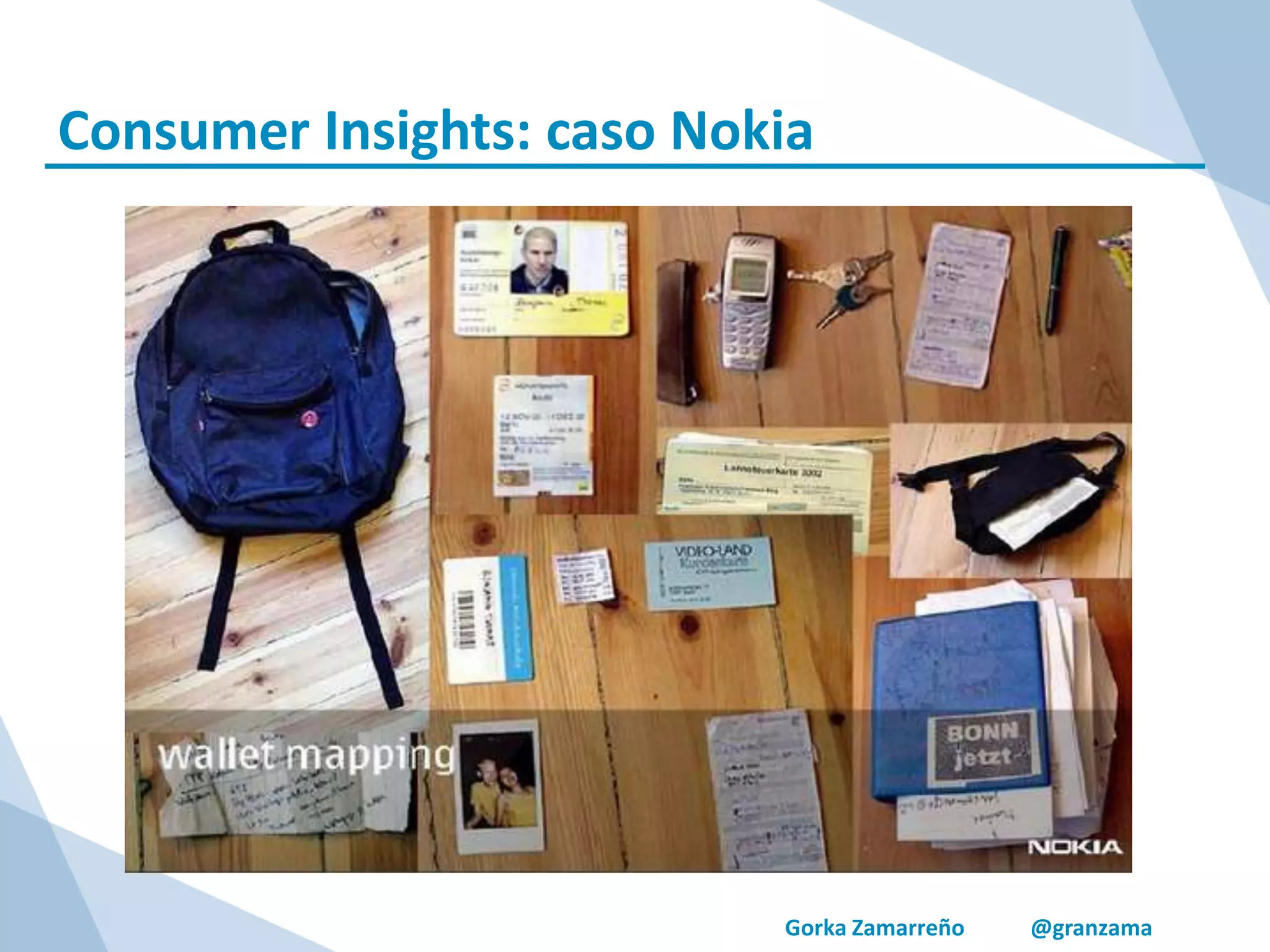 Gorka Zamarreño @granzama
Consumer Insights: caso Nokia
 