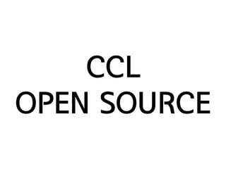 CCL
OPEN SOURCE
 
