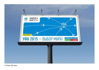 © Ufagra. Big ideas.
 