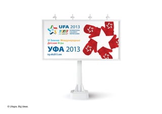 © Ufagra. Big ideas.
 