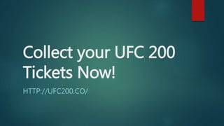 Collect your UFC 200
Tickets Now!
HTTP://UFC200.CO/
 