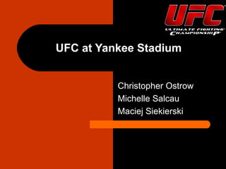 UFC at Yankee Stadium


          Christopher Ostrow
          Michelle Salcau
          Maciej Siekierski
 