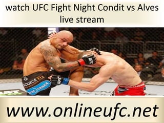 watch UFC Fight Night Condit vs Alves
live stream
www.onlineufc.net
 