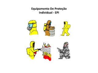 Equipamento De Proteção
Individual - EPI
 