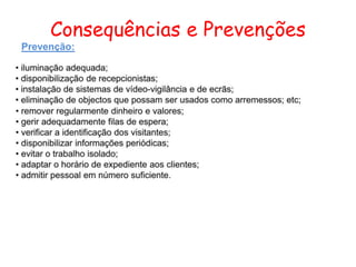 Consequências e Prevenções
Prevenção:
 
