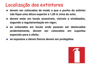 Localização dos extintores
 