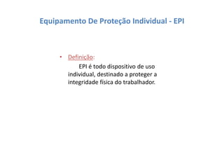Equipamento De Proteção
Individual - EPI
 